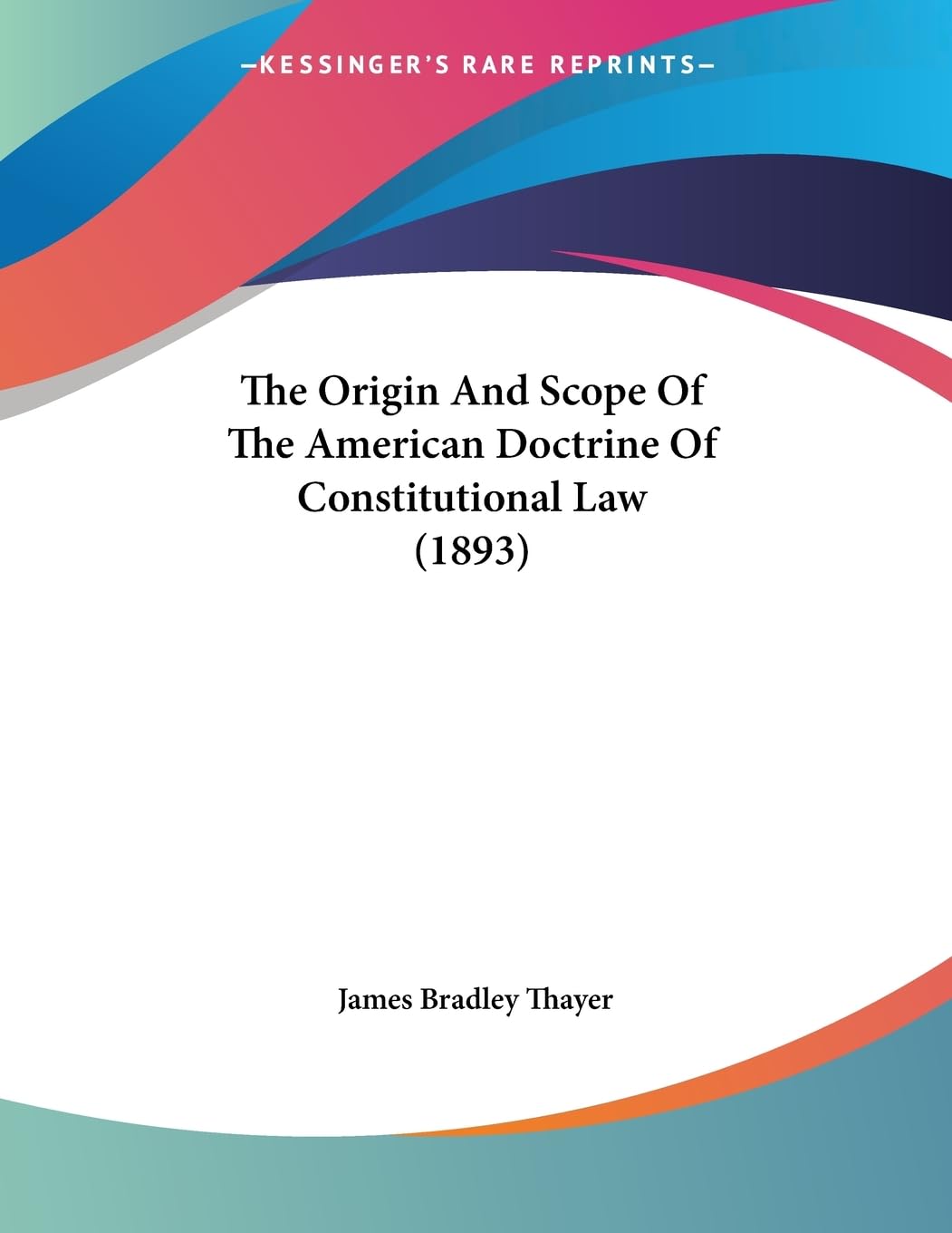 The Origin And Scope Of The American Doctrine Of Constitutional Law