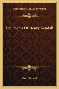 The Poems Of Henry Kendall