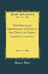 The Practical Importance of Faith in the Deity of Christ