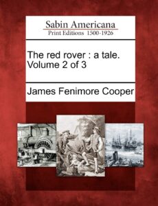 The Red Rover: A Tale. Volume 2