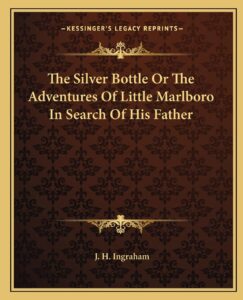 The Silver Bottle Or The Adventures Of Little Marlboro In Search Of His Father