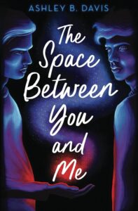 The Space Between You and Me - Ashley B. Davis