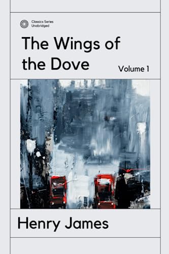 The Wings of the Dove Volume 1