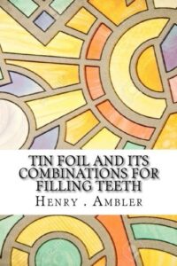 Tin Foil and Its Combinations for Filling Teeth