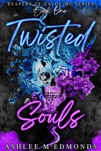 Twisted Souls_ Reapers of Havoc - Ashlee M. Edmonds