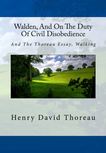 Walden, And On The Duty Of Civil Disobedience