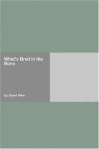What's Bred in the Bone
