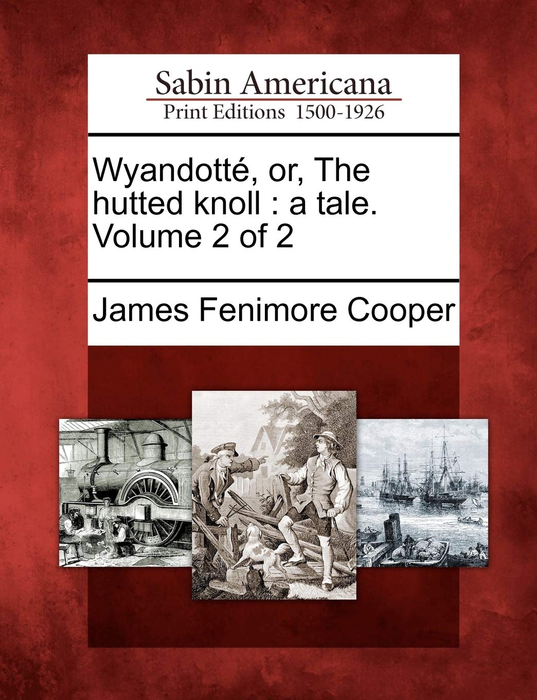Wyandotte , Or, the Hutted Knoll: A Tale. Volume 2