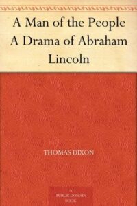 A Man of the People A Drama of Abraham Lincoln