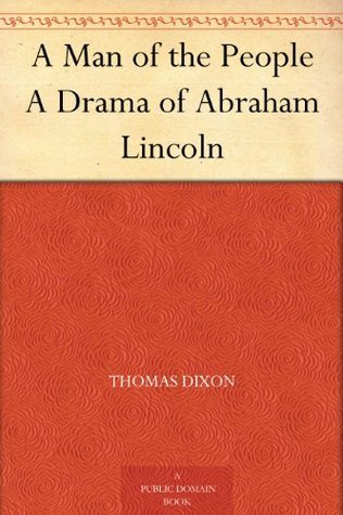 A Man of the People A Drama of Abraham Lincoln