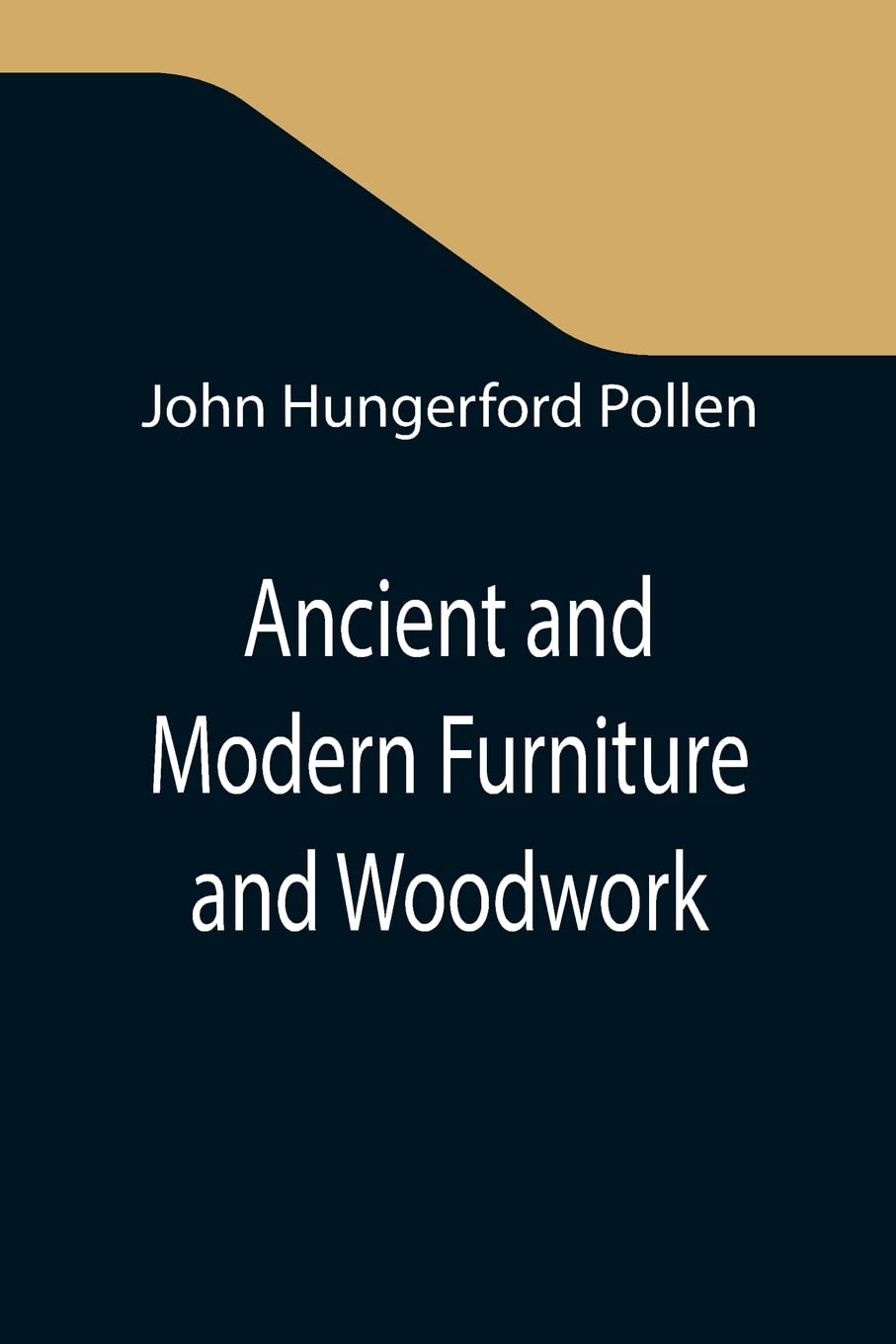 Ancient and Modern Furniture and Woodwor