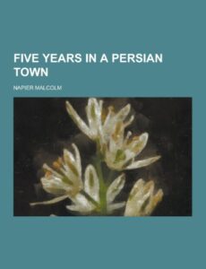 Five Years in a Persian Town