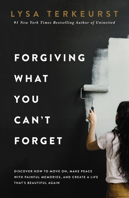 Forgiving What You Can't Forget