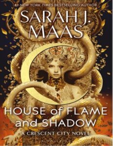 House of Flame and Shadow by Sarah J Maas