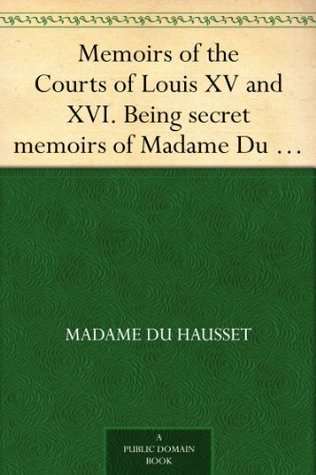 Memoirs of the Courts of Louis XV and XVI