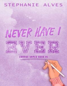 Never Have I Ever By Stephanie Alves