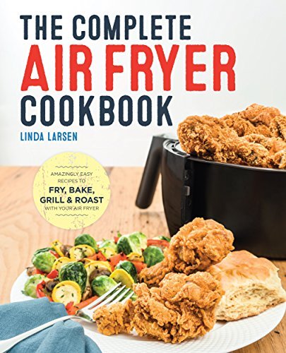 The Complete Air Fryer Cookbook