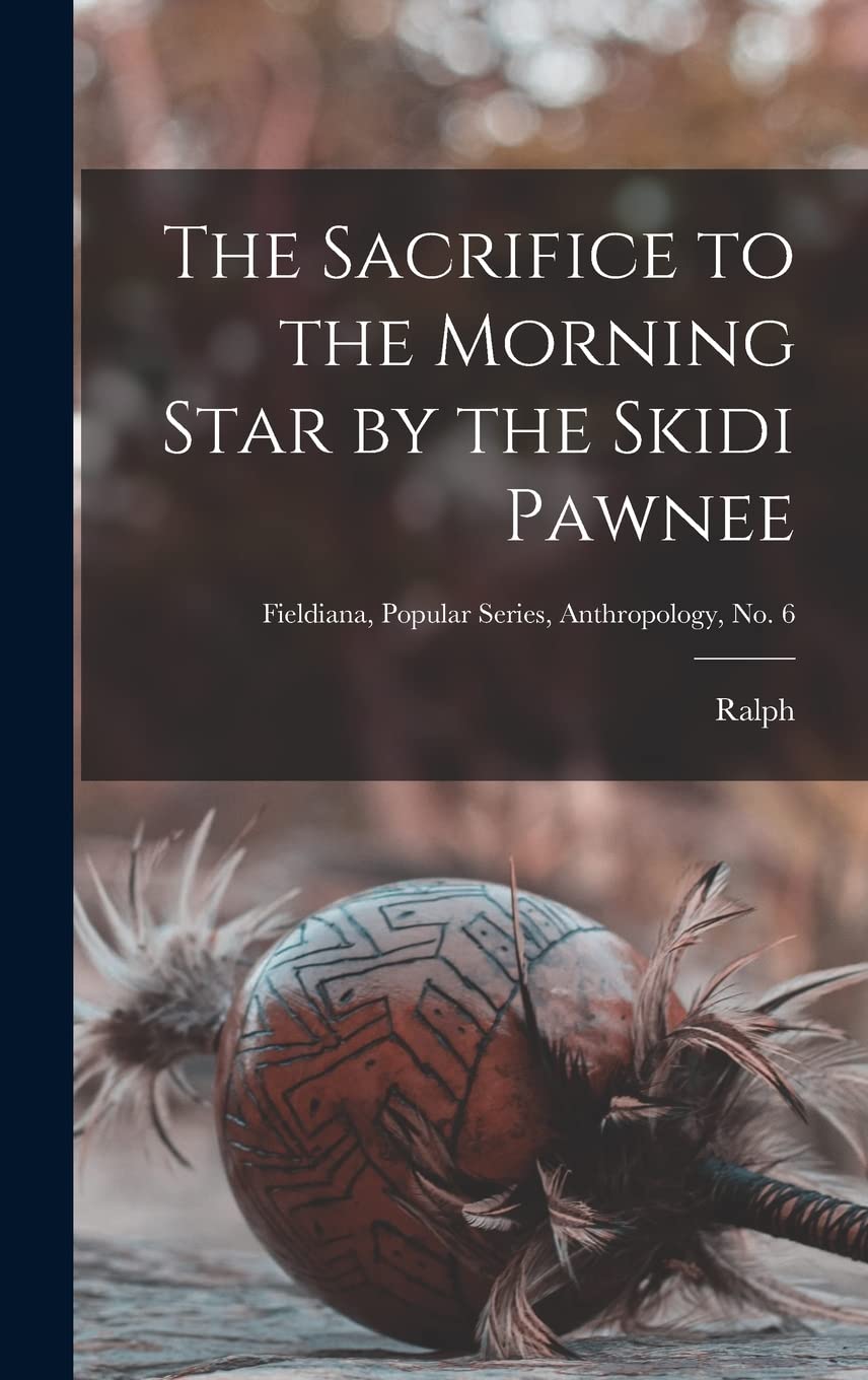 The Sacrifice to the Morning Star by the Skidi Pawnee