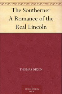 The Southerner A Romance of the Real Lincoln