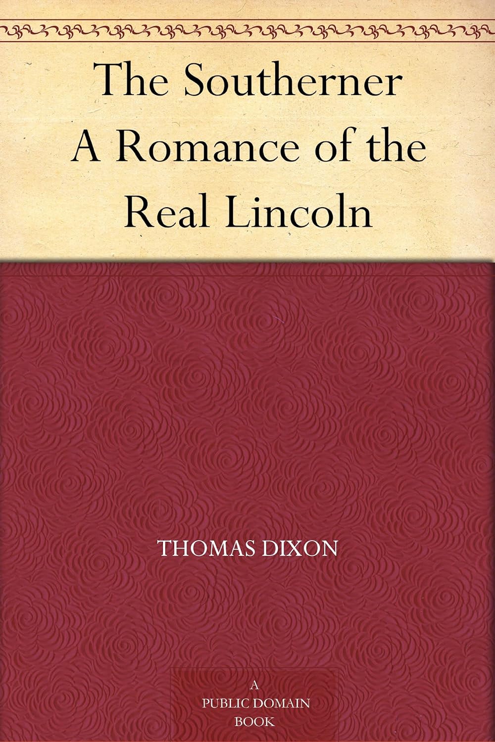The Southerner A Romance of the Real Lincoln