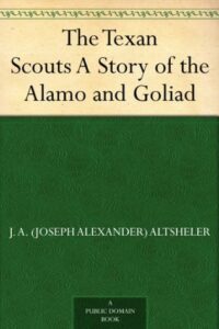 The Texan Scouts A Story of the Alamo and Goliad
