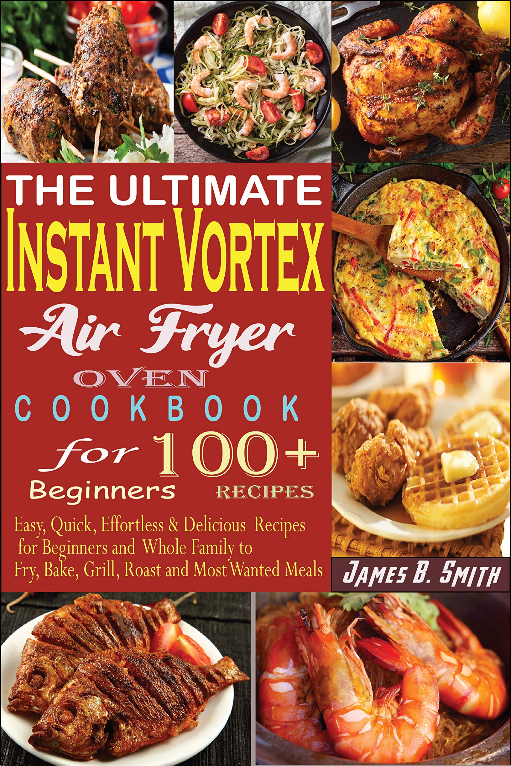 The Ultimate Instant Vortex Air Fryer Oven Cookbook for Beginners