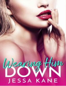 Wearing Him Down By Jessa Kane