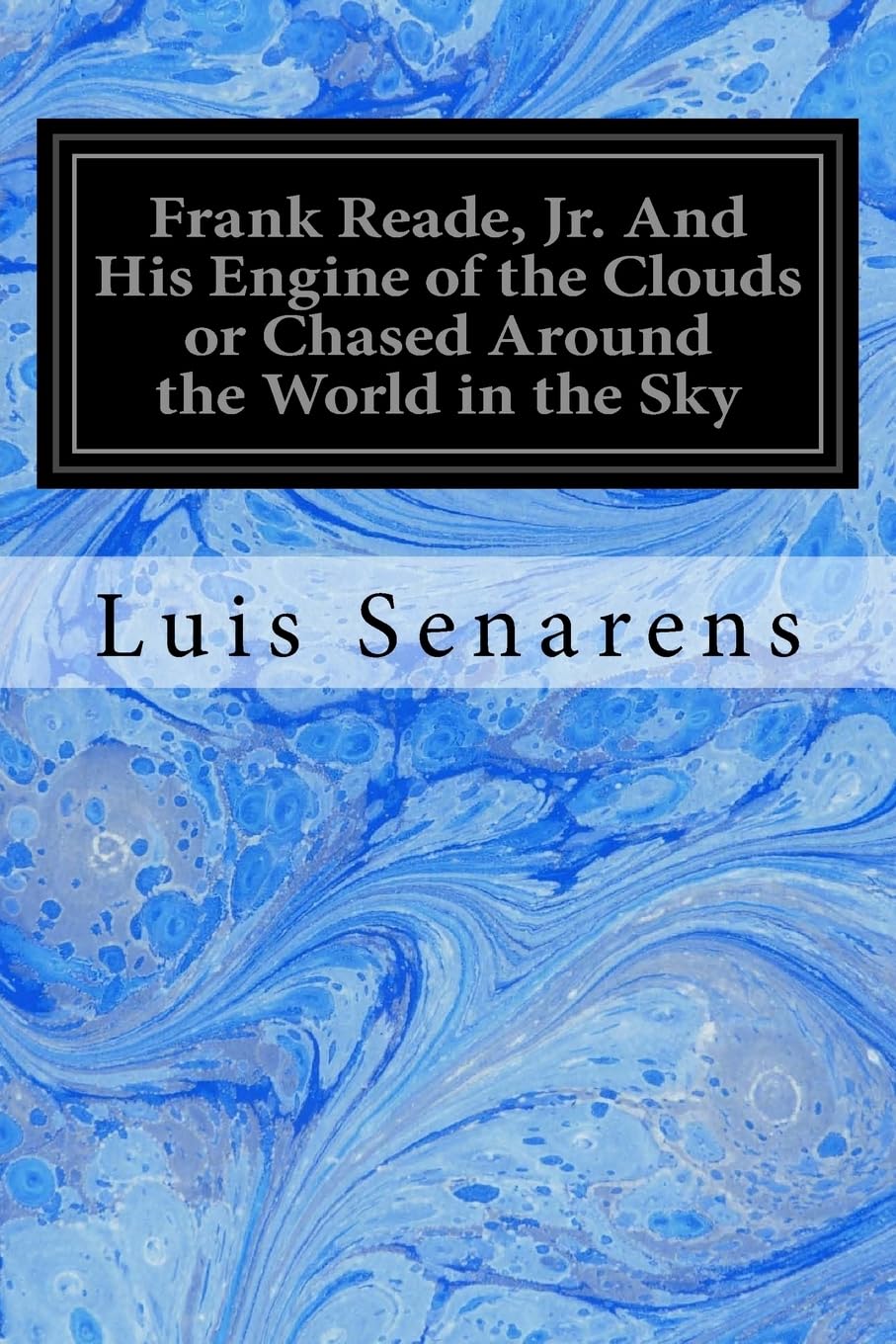 Frank Reade, Jr. And His Engine of the Clouds