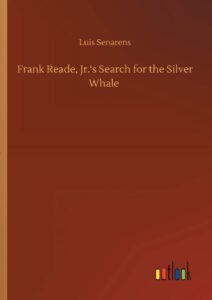 Frank Reade, Jr.'s Search for the Silver Whale
