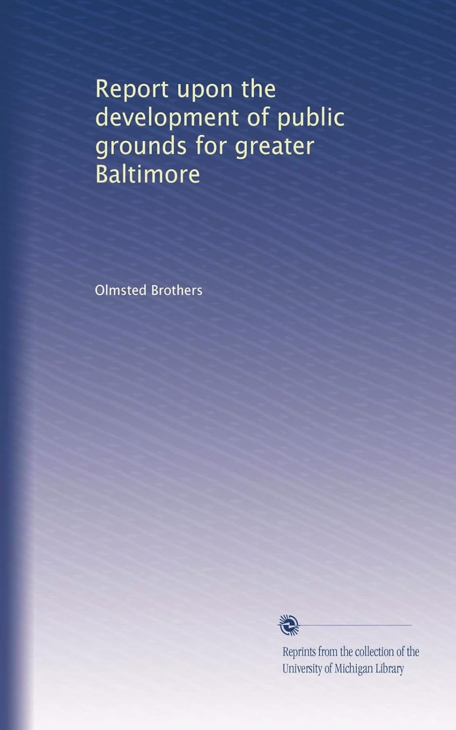 Report upon the development of public grounds for greater Baltimore