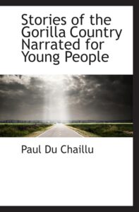 Stories of the Gorilla Country Narrated for Young People