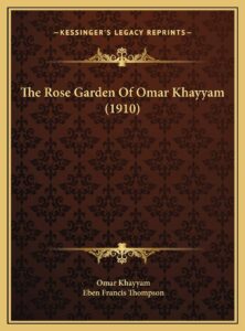 The Rose Garden Of Omar Khayyam