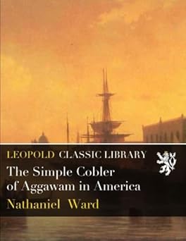 The Simple Cobler of Aggawam in America