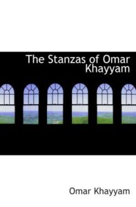 The Stanzas of Omar Khayyam