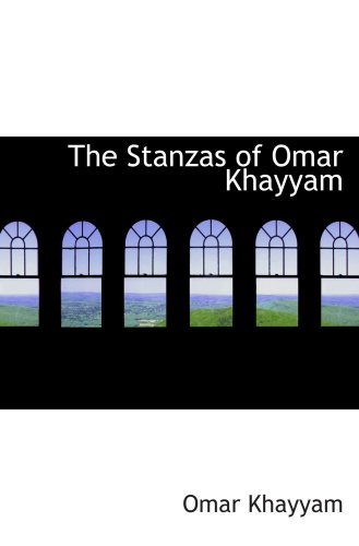 The Stanzas of Omar Khayyam