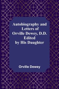Autobiography and Letters of Orville Dewey, D.D.
