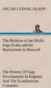 The Relation of the Hrolfs Saga Kraka and the Bjarkarimur to Beowulf