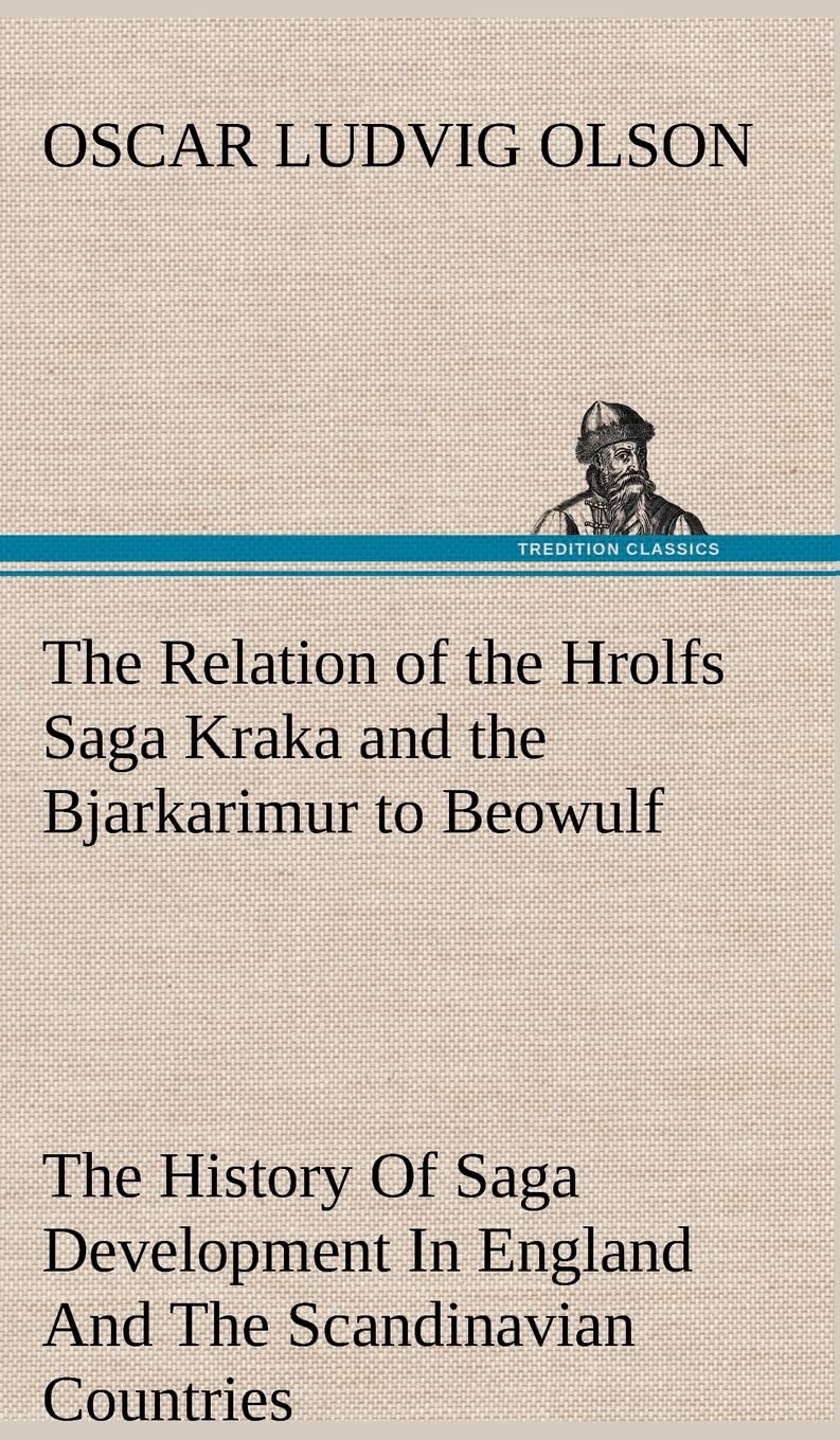 The Relation of the Hrolfs Saga Kraka and the Bjarkarimur to Beowulf