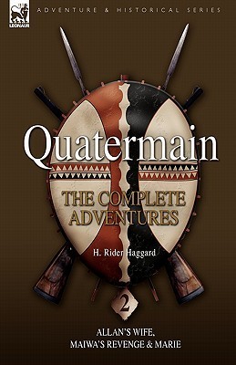 Quatermain The Complete Adventures 2 Allan’s Wife, Maiwa’s Revenge and Marie