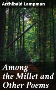 Among the Millet and Other Poems by Archibald Lampman, book cover