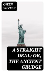 Cover of A Straight Deal or The Ancient Grudge