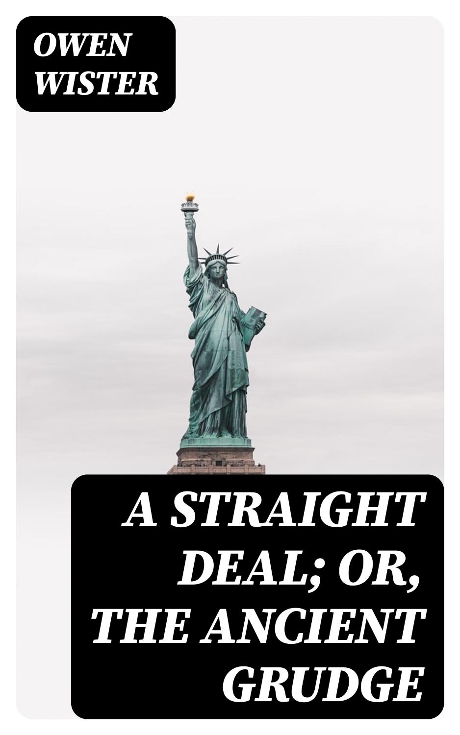 Cover of A Straight Deal or The Ancient Grudge