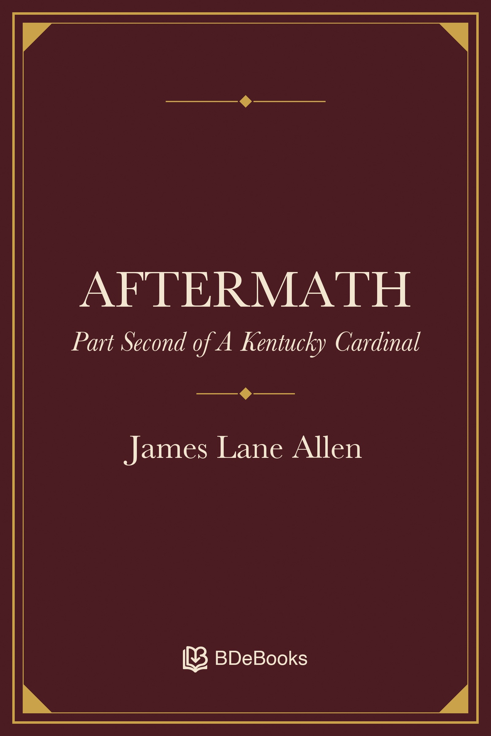 Aftermath. Part Second of a Kentucy Cardinal by James Lane Allen, book cover