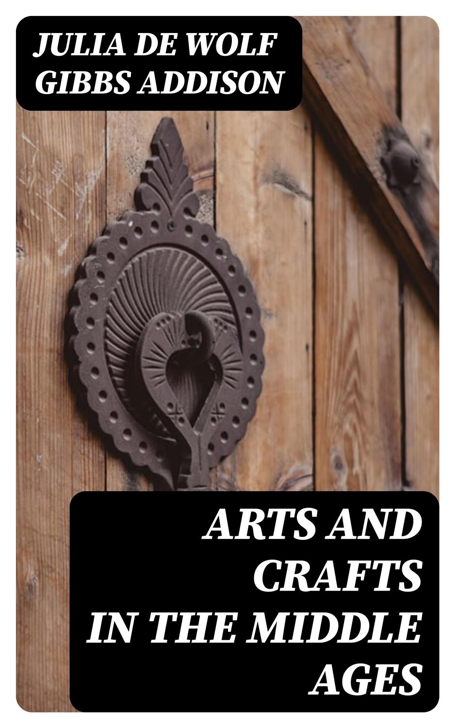 Cover of Arts And Crafts In The Middle Ages