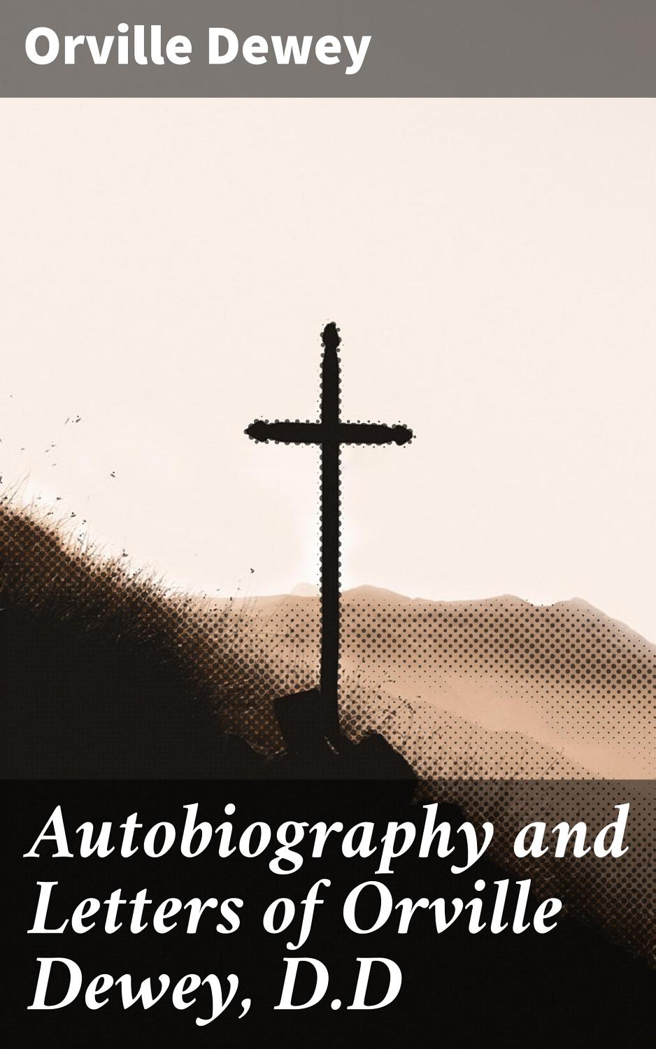 Cover of Autobiography and Letters of Orville Dewey, D.D.