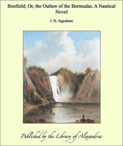 Cover of Bonfield Or The Outlaw Of The Bermudas A Nautical Novel