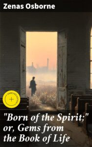 Cover of Born of the Spirit; or, Gems from the Book of Life