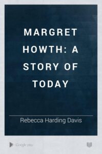 Cover of Margret Howth, a Story of To-day
