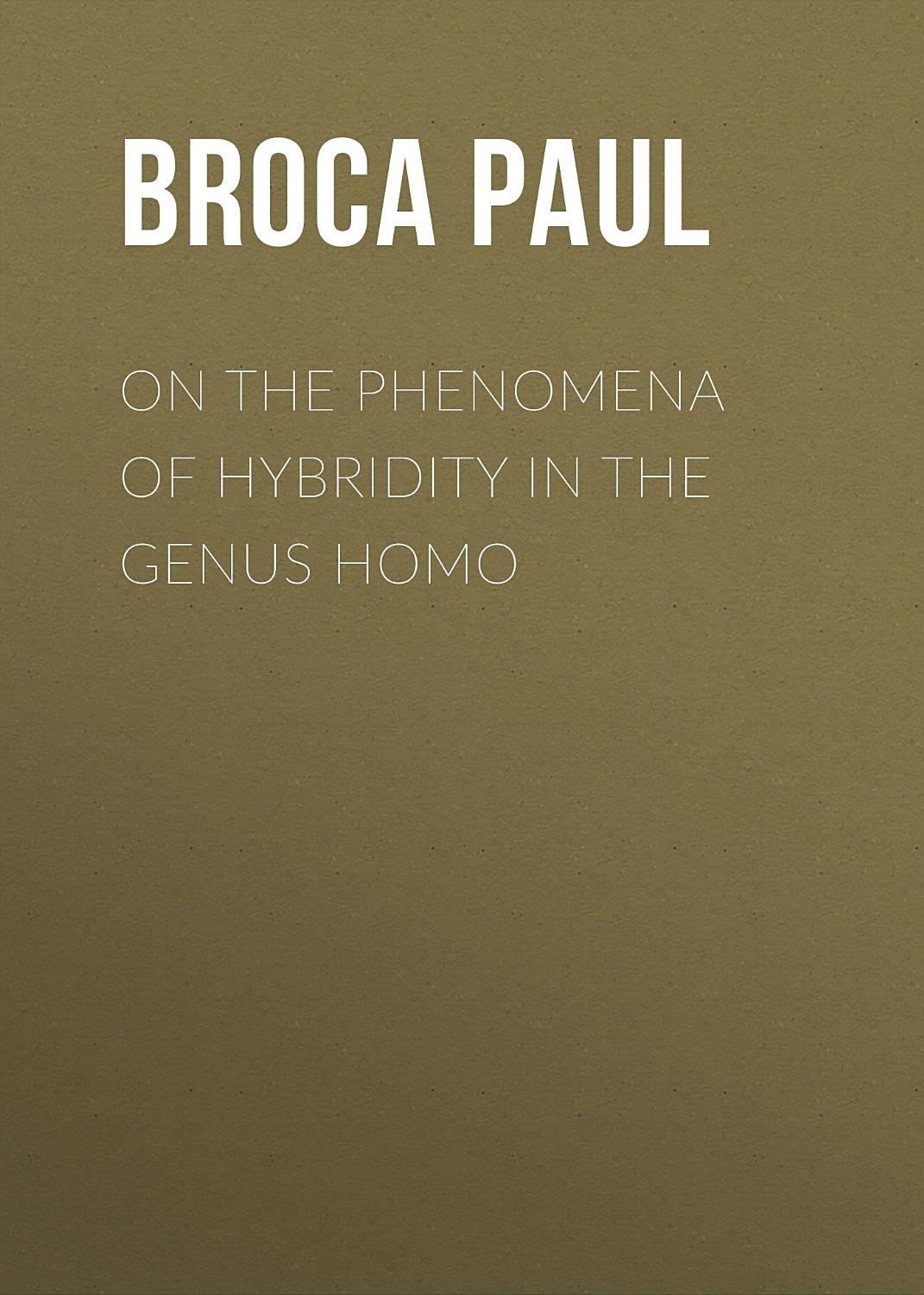 Cover of On The Phenomena Of Hybridity In The Genus Homo