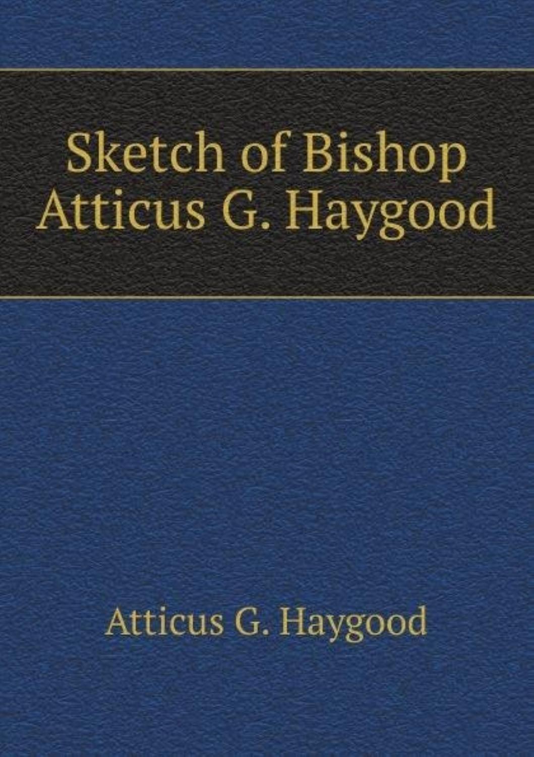 Cover of Sketch of Bishop Atticus G. Haygood